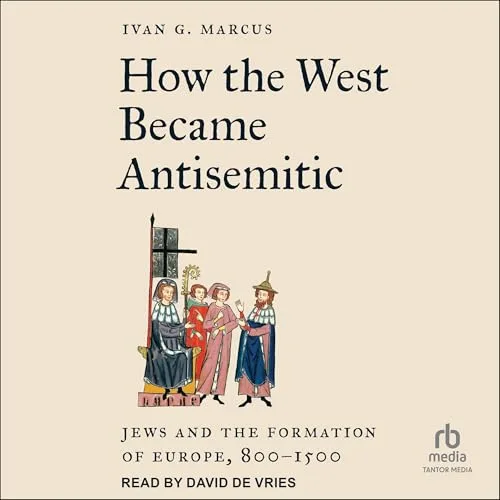 How the West Became Antisemitic By Ivan G. Marcus